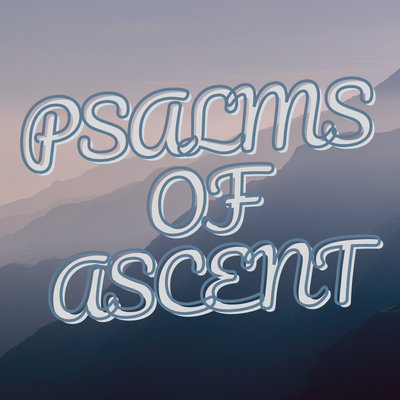 Psalms of Ascent (1)